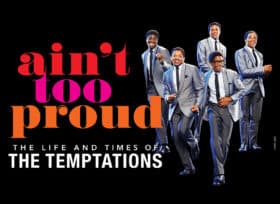 Ain't Too Proud - The Life and Time of the Temptations at the Orpheum Theatre in Minneapolis | June 28 - July 10, 2022