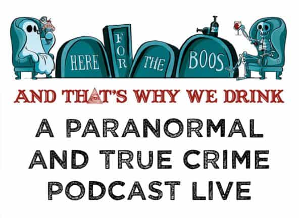 And That's Why We Drink, a paranormal and true crime podcast live; 'Here for the boos' written on tombstones