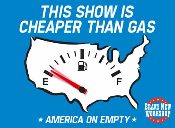 This show is cheaper than gas - america on empty show logo with car's gas gauge inside an outline of the USA