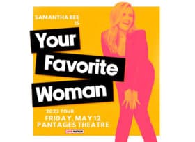 Samantha Bee: your Favorite Woman at the Pantages Theatre in Minneapolis | May 22, 2023