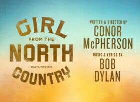 Girl From The North Country at Orpheum Theatre in Minneapolis, Minnesota on October 8 - 14, 2023.