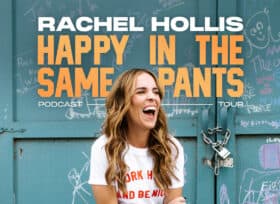 Rachel Hollis: Happy in the Same Pants