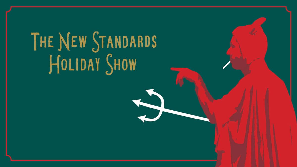 The New Standards Holiday Show; Person in silhouette in red devil cape smokes a cigarette and holds a pitch fork, pointing at the show title, on sage green background with red holiday card piping around the outer edge.