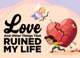 "Love and Other things That Ruined My Life" there is a devilish cupid about to fire an arrow at a sad person carrying a broken heart on their back