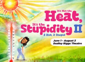 it's not the heat it's the stupidity 2 hot 2 stupid show title in hot pink letters against a water color background scene with the sun shining on a grassy field and a woman looking too warm standing next to a thermometer.